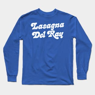 Lasagna Del Rey Long Sleeve T-Shirt